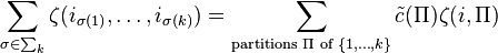 \sum_{{\sigma \in \sum_{k}}}\zeta(i_{\sigma(1)}, \dots, i_{\sigma(k)})=\sum_{\text{partitions } \Pi \text{ of } \{1,\dots,k\}}\tilde{c}(\Pi)\zeta(i,\Pi)