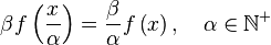 \beta f\left(\frac{x}{\alpha}\right) = \frac{\beta}{\alpha} f\left(x\right), \quad \alpha \in \mathbb{N^+} 