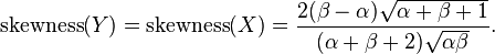  \text{skewness}(Y) =\text{skewness}(X) = \frac{2 (\beta - \alpha) \sqrt{\alpha + \beta + 1} }{(\alpha + \beta + 2) \sqrt{\alpha \beta}}.