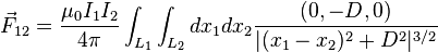   \vec{F}_{12} = \frac {\mu_0 I_1 I_2} {4 \pi} \int_{L_1} \int_{L_2} dx_1 dx_2 \frac {(0,-D,0)} {|(x_1-x_2)^2+D^2|^{3/2}}