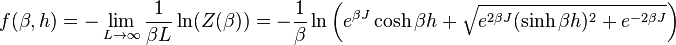 f(\beta, h)=-\lim_{L\to \infty} \frac{1}{\beta L} \ln (Z(\beta))=-\frac{1}{\beta} \ln\left(e^{\beta J} \cosh \beta h+\sqrt{e^{2\beta J}(\sinh\beta h)^2+e^{-2\beta J}}\right)
