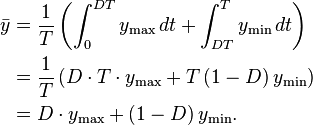 \begin{align}
  \bar{y} &= \frac{1}{T} \left(\int_0^{DT} y_\text{max}\,dt + \int_{DT}^T y_\text{min}\,dt\right)\\
          &= \frac{1}{T} \left(D \cdot T \cdot y_\text{max} + T\left(1 - D\right) y_\text{min}\right)\\
          &= D\cdot y_\text{max} + \left(1 - D\right) y_\text{min}.
\end{align}