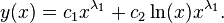 y(x)=c_1 x^{\lambda_1} + c_2 \ln(x) x^{\lambda_1}.