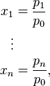 \begin{align}
x_1&=\frac{p_1}{p_0}\\
\vdots\\
x_n&=\frac{p_n}{p_0},
\end{align}
