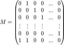 M=
\begin{pmatrix}
0 & 1 & 0 & 0 & ... & 0 \\
0 & 0 & 1 & 0 & ... & 0 \\
0 & 0 & 0 & 1 & ... & 0 \\
\vdots & \vdots & \vdots & \vdots & & \vdots \\
0 & 0 & 0 & 0 & ... & 1 \\
1 & 1 & 0 & 0 & ... & 0 \\
\end{pmatrix}
