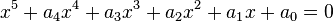 x^5 + a_4x^4 + a_3x^3 + a_2x^2 + a_1x + a_0 = 0\,