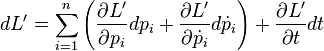 dL' = \sum_{i=1}^n \left(\frac{\partial L'}{\partial p_i}dp_i + \frac{\partial L'}{\partial \dot{p}_i}d\dot{p}_i\right) + \frac{\partial L' }{\partial t}dt 