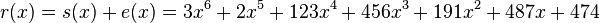 r(x) = s(x) + e(x) = 3 x^6 + 2 x^5 + 123 x^4 + 456 x^3 + 191 x^2 + 487 x + 474