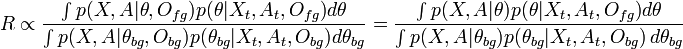  R \propto \frac{\int{p(X,A | \theta, O_{fg}) p(\theta | X_t, A_t, O_{fg})} d\theta}{\int{p(X,A | \theta_{bg}, O_{bg}) p(\theta_{bg} | X_t, A_t, O_{bg})} d\theta_{bg}} = \frac{\int{p(X,A | \theta) p(\theta | X_t, A_t, O_{fg})} d\theta}{\int{p(X,A | \theta_{bg}) p(\theta_{bg} | X_t, A_t, O_{bg})} \,d\theta_{bg}}