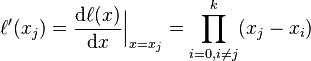 \ell'(x_j) = \frac{\mathrm{d} \ell(x)}{\mathrm{d} x}\Big|_{x=x_j} = \prod_{i=0,i \neq j}^k(x_j-x_i) 