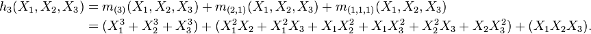 \begin{align}
 h_3(X_1,X_2,X_3)&=m_{(3)}(X_1,X_2,X_3)+m_{(2,1)}(X_1,X_2,X_3)+m_{(1,1,1)}(X_1,X_2,X_3)\\
 &=(X_1^3+X_2^3+X_3^3)+(X_1^2X_2+X_1^2X_3+X_1X_2^2+X_1X_3^2+X_2^2X_3+X_2X_3^2)+(X_1X_2X_3).\\
\end{align}