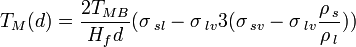 T_M(d)=\frac{2T_{MB}}{H_fd}(\sigma\,_{sl}-\sigma\,_{lv}3(\sigma\,_{sv}-\sigma\,_{lv}\frac{\rho\,_s}{\rho\,_l}))