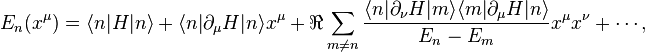 E_n(x^\mu)=\langle n|H|n\rangle +\langle n|\partial_\mu H|n\rangle  x^\mu + \Re \sum _{m\neq n} \frac{\langle n|\partial_\nu H|m\rangle \langle m|\partial_\mu H|n\rangle}{E_n-E_m}x^\mu x^\nu+\cdots,