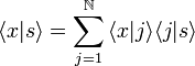  \langle x | s \rangle = \sum_{j=1}^\N\, \langle x | j \rangle \langle j | s \rangle