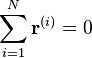 
\sum_{i=1}^{N} \mathbf{r}^{(i)} = 0
