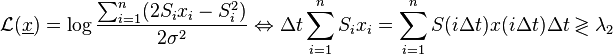 \mathcal{L}(\underline{x}) = \log\frac{\sum^n_{i=1} (2S_i x_i - S_i^2)}{2\sigma^2} \Leftrightarrow \Delta t \sum^n_{i = 1} S_i x_i = \sum^n_{i=1} S(i\Delta t)x(i\Delta t)\Delta t \gtrless \lambda_2