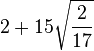 2 + 15\sqrt{\frac{2}{17}}