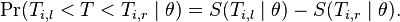  \Pr(T_{i,l} < T < T_{i,r}\mid\theta)
 = S(T_{i,l}\mid\theta) - S(T_{i,r}\mid\theta) .