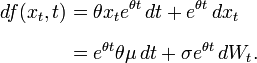 
\begin{align}
df(x_t,t) & =  \theta x_t e^{\theta t}\, dt + e^{\theta t}\, dx_t \\[6pt]
& = e^{\theta t}\theta \mu \, dt + \sigma e^{\theta t}\, dW_t.
\end{align}
