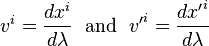   v^i = \frac{dx^i}{d\lambda} \;\mbox{ and }\;
         {v'}^i = \frac{d{x'}^i}{d\lambda}    
