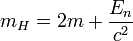 m_{H}=2m+\frac{E_{n}}{c^{2}}