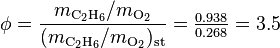  \phi = \frac{m_{\rm C_2H_6}/m_{\rm O_2}}{(m_{\rm C_2H_6}/m_{\rm O_2})_\text{st}} = \tfrac{0.938}{0.268} = 3.5 