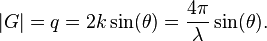 |G| = q = 2 k \sin(\theta) = \frac{4 \pi}{\lambda} \sin(\theta). \, 