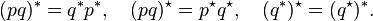 (pq)^* = q^* p^*, \quad (pq)^{\star} = p^{\star} q^{\star} , \quad (q^*)^{\star} = (q^{\star})^*.