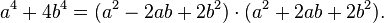 a^4 + 4b^4 = (a^2 - 2ab + 2b^2)\cdot (a^2 + 2ab + 2b^2).