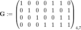 \mathbf{G} := \begin{pmatrix}
1 & 0 & 0 & 0 & 1 & 1 & 0 \\
0 & 1 & 0 & 0 & 1 & 0 & 1 \\
0 & 0 & 1 & 0 & 0 & 1 & 1 \\
0 & 0 & 0 & 1 & 1 & 1 & 1 \\
\end{pmatrix}_{4,7}