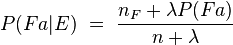 P(Fa|E) \ = \ \frac{n_F+\lambda P(Fa)}{n+\lambda}