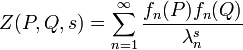  Z(P, Q, s) = \sum_{n=1}^{\infty} \frac{f_n(P)f_n(Q)}{ \lambda_{n}^s}