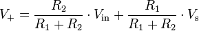 V_\mathrm{+} = \frac{R_2}{R_1+R_2} \cdot V_\mathrm{in} + \frac{R_1}{R_1+R_2} \cdot V_\mathrm{s}