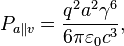 P_{a \parallel v} = \frac{q^2 a^2 \gamma^6}{6 \pi \varepsilon_0 c^3},