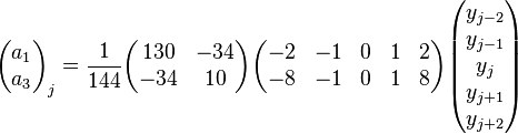 
\begin{pmatrix} a_1  \\ a_3  \\\end{pmatrix}_j=
{1\over144}\begin{pmatrix} 130 & -34\\ -34  & 10  \\\end{pmatrix} 
\begin{pmatrix} -2&-1&0&1&2\\-8&-1&0&1&8\\\end{pmatrix}
\begin{pmatrix}y_{j-2}  \\ y_{j-1}  \\ y_j  \\ y_{j+1}  \\ y_{j+2}  \\\end{pmatrix}
