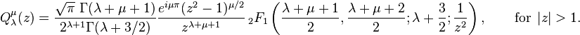 Q_{\lambda}^{\mu}(z) = \frac{\sqrt{\pi}\ \Gamma(\lambda+\mu+1)}{2^{\lambda+1}\Gamma(\lambda+3/2)}\frac{e^{i\mu\pi}(z^2-1)^{\mu/2}}{z^{\lambda+\mu+1}} \,_2F_1 \left(\frac{\lambda+\mu+1}{2}, \frac{\lambda+\mu+2}{2}; \lambda+\frac{3}{2}; \frac{1}{z^2}\right),\qquad \text{for}\ \ |z|>1.