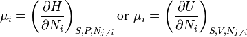 \mu_i = \left(\frac{\partial H}{\partial N_i} \right)_{S,P, N_{j \ne i}} \text{or} \ \mu_i = \left(\frac{\partial U}{\partial N_i} \right)_{S,V, N_{j \ne i}}