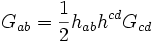  G_{ab} = \frac12 h_{ab} h^{cd} G_{cd} 