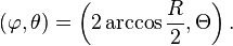 (\varphi, \theta) = \left(2 \arccos\frac{R}{2}, \Theta\right).