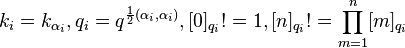 k_i = k_{\alpha_i}, q_i = q^{\frac{1}{2}(\alpha_i,\alpha_i)}, [0]_{q_i}! = 1, [n]_{q_i}! = \prod_{m=1}^n [m]_{q_i}