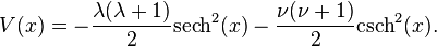 
V(x) =-\frac{\lambda(\lambda+1)}{2}\mathrm{sech}^2(x) - \frac{\nu(\nu+1)}{2}\mathrm{csch}^2(x)  .
