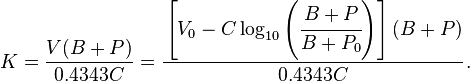 
   K = \frac{V(B+P)}{0.4343 C} = \cfrac{\left[V_0 - C \log_{10} \left(\cfrac{B+P}{B+P_0}\right)\right](B+P)}{0.4343 C} \,.
 