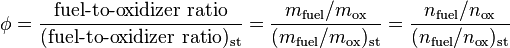  \phi = \frac{\mbox{fuel-to-oxidizer ratio}}{(\mbox{fuel-to-oxidizer ratio})_\text{st}} = \frac{m_\text{fuel}/m_\text{ox}}{(m_\text{fuel}/m_\text{ox})_\text{st}} = \frac{n_\text{fuel}/n_\text{ox}}{(n_\text{fuel}/n_\text{ox})_\text{st}}