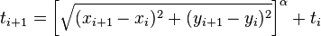 t_{i+1} = \left[\sqrt{(x_{i+1}-x_i)^2+(y_{i+1}-y_i)^2}\right]^{\alpha} + t_i