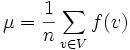 \mu = \frac{1}{n} \sum_{v \in V} f(v)