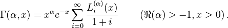 \Gamma(\alpha,x)=x^\alpha e^{-x} \sum_{i=0}^\infty \frac{L_i^{(\alpha)}(x)}{1+i} \qquad \left(\Re(\alpha)>-1 , x > 0\right).