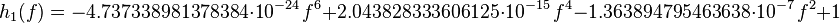 h_1(f)=-4.737338981378384\cdot10^{-24} \, f^6 + 2.043828333606125\cdot10^{-15} \, f^4 - 1.363894795463638\cdot10^{-7} \, f^2 + 1