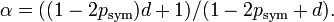 \alpha = ((1-2p_\text{sym})d+1)/(1-2p_\text{sym}+d) .