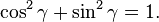 \cos^2\gamma + \sin^2\gamma = 1.\,