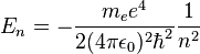 E_n = - \frac{  m_e e^4}{2 ( 4 \pi \epsilon_0)^2 \hbar^2 } \frac{1}{n^2}   